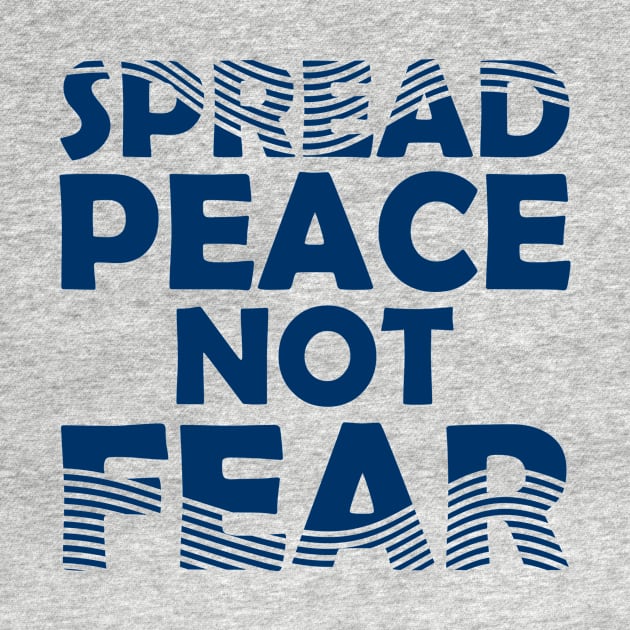 Spread Peace Not Fear by ArtisticParadigms